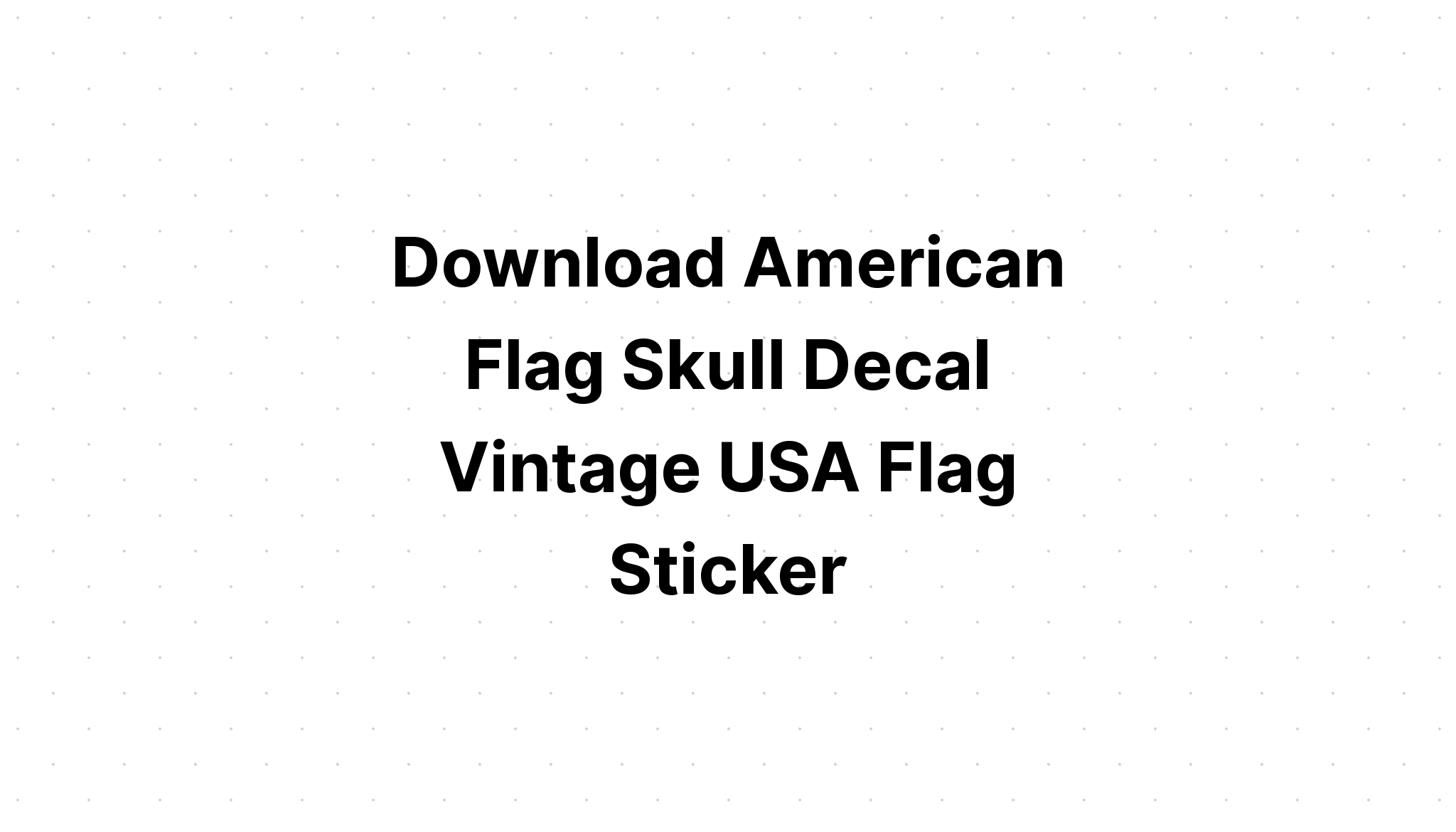 Download Skull American Flag SVG File